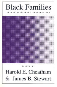 Title: Black Families: Interdisciplinary Perspectives / Edition 1, Author: Harold E. Cheatham