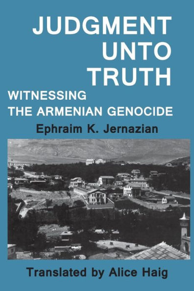 Judgment Unto Truth: Witnessing the Armenian Genocide / Edition 1