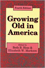 Title: Growing Old in America: New Perspectives on Old Age / Edition 4, Author: Beth Hess