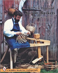 Title: Old New England Splint Baskets and How to Make Them, Author: John E. McGuire