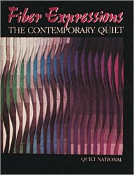 Title: Fiber Expressions: The Contemporary Quilt, Author: Quilt National