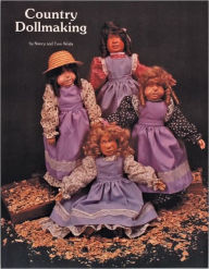 Title: Country Dollmaking, Author: Tom & Nancy Wolfe