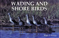 Title: Wading and Shore Birds: A Photographic Study, Author: Roger S. Everett