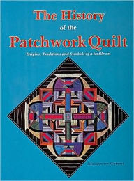 Title: The History of the Patchwork Quilt, Author: Schnuppe von Gwinner