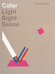 Title: Color: Light, Sight, Sense: Light, Sight, Sense, Author: Moritz Zwimpfer