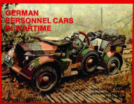 Title: German Trucks & Cars in WWII Vol.I: Personnel Cars in Wartime, Author: Reinhard Frank