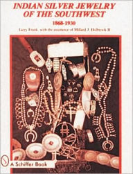 Title: Indian Silver Jewelry of the Southwest: 1868-1930, Author: Larry Frank