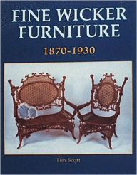 Title: Fine Wicker Furniture: 1870-1930, Author: Tim Scott