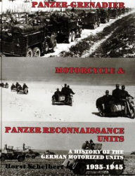 Title: Panzer: Grenadier, Motorcyle & Panzer-Reconnaissance Units 1935-1945, Author: Horst Scheibert