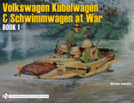 Title: German Trucks & Cars in WWII: VW At War Book I Kübelwagen/Schwimmwagen, Author: Michael Sawodny