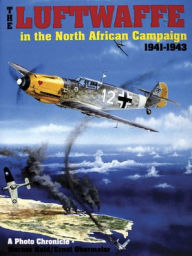 Title: The Luftwaffe in the North African Campaign 1941-1943, Author: Werner Held