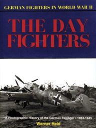 Title: German Day Fighters, Author: Werner Held