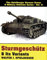 Title: Sturmgeschütz & Its Variants, Author: Walter J. Spielberger