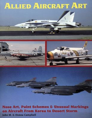 Allied Aircraft Art: Nose Art, Paint Schemes & Unusual Markings on Aircraft from Korea to Desert Storm