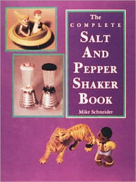 Title: The Complete Salt and Pepper Shaker Book, Author: Mike Schneider