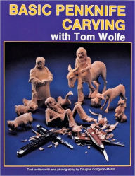 Title: Basic Penknife Carving with Tom Wolfe, Author: Tom Wolfe
