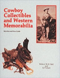 Title: Cowboy Collectibles and Western Memorabilia, Author: Bob Ball