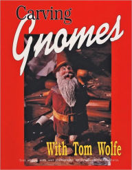 Carving Gnomes with Tom Wolfe by Tom Wolfe (3), Tom James 