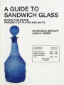 A Guide to Sandwich Glass: Blown Tableware, Pressed Cup Plates, and Salts From Volume 1