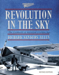 Title: Revolution in the Sky: The Lockheed's of Aviation's Golden Age, Author: Richard Sanders Allen