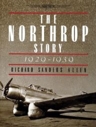 Title: The Northrop Story 1929-1939, Author: Richard Sanders Allen