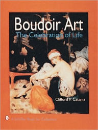 Title: Boudoir Art: The Celebration of Life, Author: Clifford P. Catania