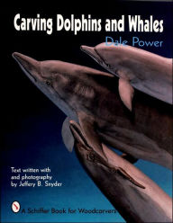 Title: Carving Dolphins and Whales, Author: Dale Power