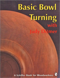 Title: Basic Bowl Turning with Judy Ditmer, Author: Judy Ditmer