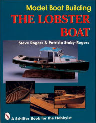 Title: Model Boat Building: The Lobster Boat, Author: Steve Rogers