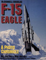 Title: McDonnell-Douglas F-15 Eagle: A Photo Chronicle, Author: Bill Holder