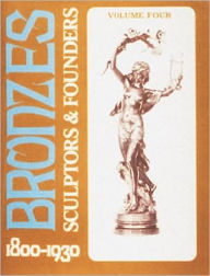 Title: Bronzes: Sculptors & Founders 1800-1930, Author: Harold Berman