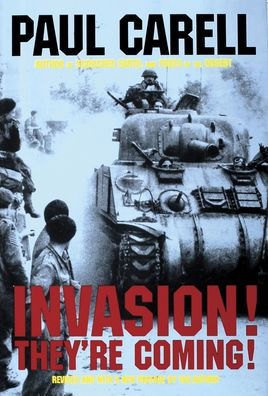 Invasion! They're Coming!: The German Account of the D-Day Landings and the 80 Days' Battle for France