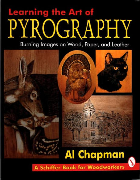 Learning the Art of Pyrography: Burning Images on Wood, Paper, and Leather