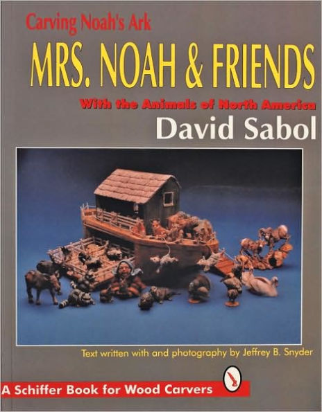 Carving Noah's Ark: Mrs. Noah & Friends, The Animals of North America