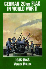 Title: German 20mm Flak in World War II, Author: Werner Müller