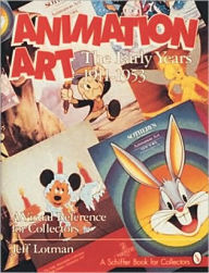 Title: Animation Art: The Early Years, 1911-1954. A Visual Reference for Collectors, Author: Jeff Lotman