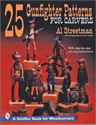 Title: 25 Gunfighter Patterns for Carvers, Author: Al Streetman