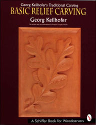 Title: Georg Keilhofer's Traditional Carving: Basic Relief Carving, Author: Georg Keilhofer