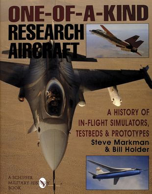 One-of-a-Kind Research Aircraft: A History of In-Flight Simulators, Testbeds, & Prototypes