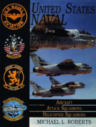 Title: United States Navy Patches Series: Volume II: Aircraft, Attack Squadrons, Heli Squadrons, Author: Michael L. Roberts