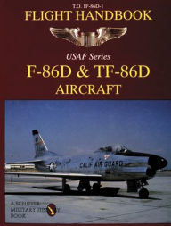 Title: F-86D & TF-86D Flight Handbook, Author: Schiffer Publishing