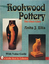 Title: Rookwood Pottery: The Glaze Lines, Author: Anita J. Ellis