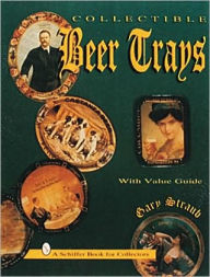 Title: Collectible Beer Trays, Author: Gary Straub