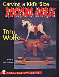 Title: Carving a Kid's Size Rocking Horse, Author: Tom Wolfe