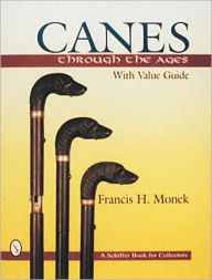 Title: Canes Through the Ages, Author: Francis H Monek