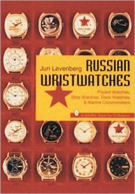 Title: Russian Wristwatches: Pocket Watches, Stop Watches, Onboard Clock & Chronometers, Author: Juri Levenberg