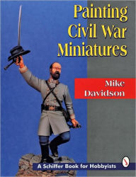 Title: Painting Civil War Miniatures, Author: Mike Davidson