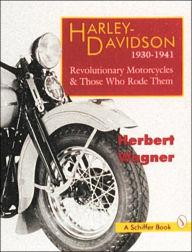 Title: Harley Davidson Motorcycles, 1930-1941: Revolutionary Motorcycles and Those Who Made Them, Author: Herbert Wagner