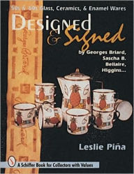 Title: Designed & Signed: '50s & '60s Glass, Ceramics & Enamel Wares by Georges Briard, Sascha Brastoff, Marc Bellaire, Higgins..., Author: Leslie Piña