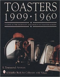 Title: Toasters: 1909-1960, Author: E. Townsend Artman
